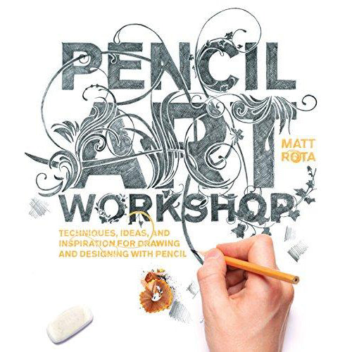 Pencil Art Workshop: Techniques, Ideas, and Inspiration for Drawing and Designing with Pencil Books Art Nebula