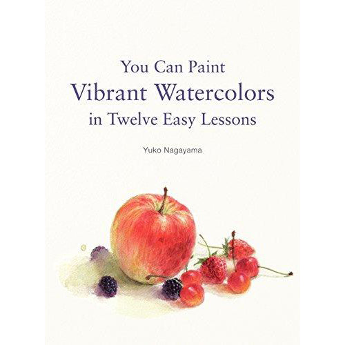 You Can Paint Vibrant Watercolors in Twelve Easy Lessons Books Art Nebula