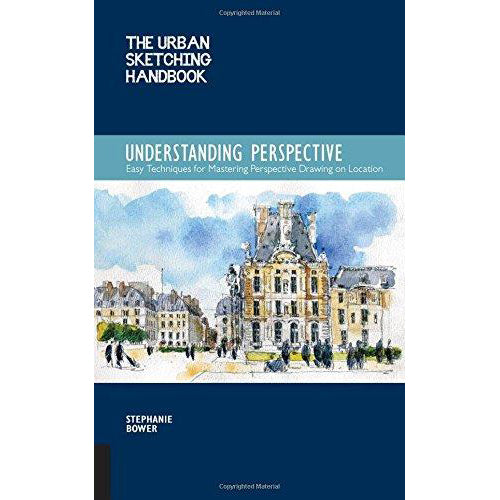 The Urban Sketching Handbook: Understanding Perspective: Easy Techniques for Mastering Perspective Drawing on Location Books Art Nebula