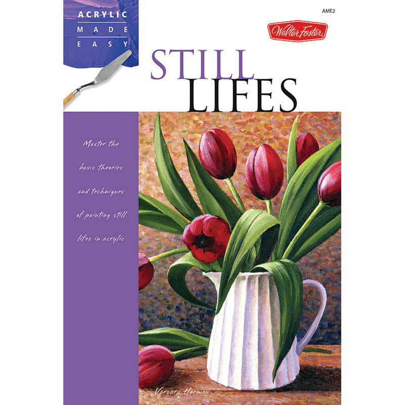 zStill Lifes Acrylic Made Easy Book by Walter Foster Books Art Nebula