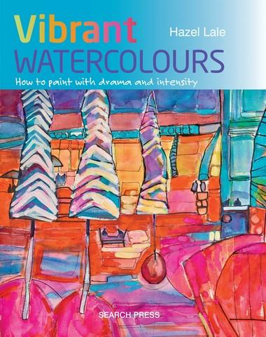 Vibrant Watercolours: How to Paint with Drama and Intensity By Hazel Lale Books Art Nebula